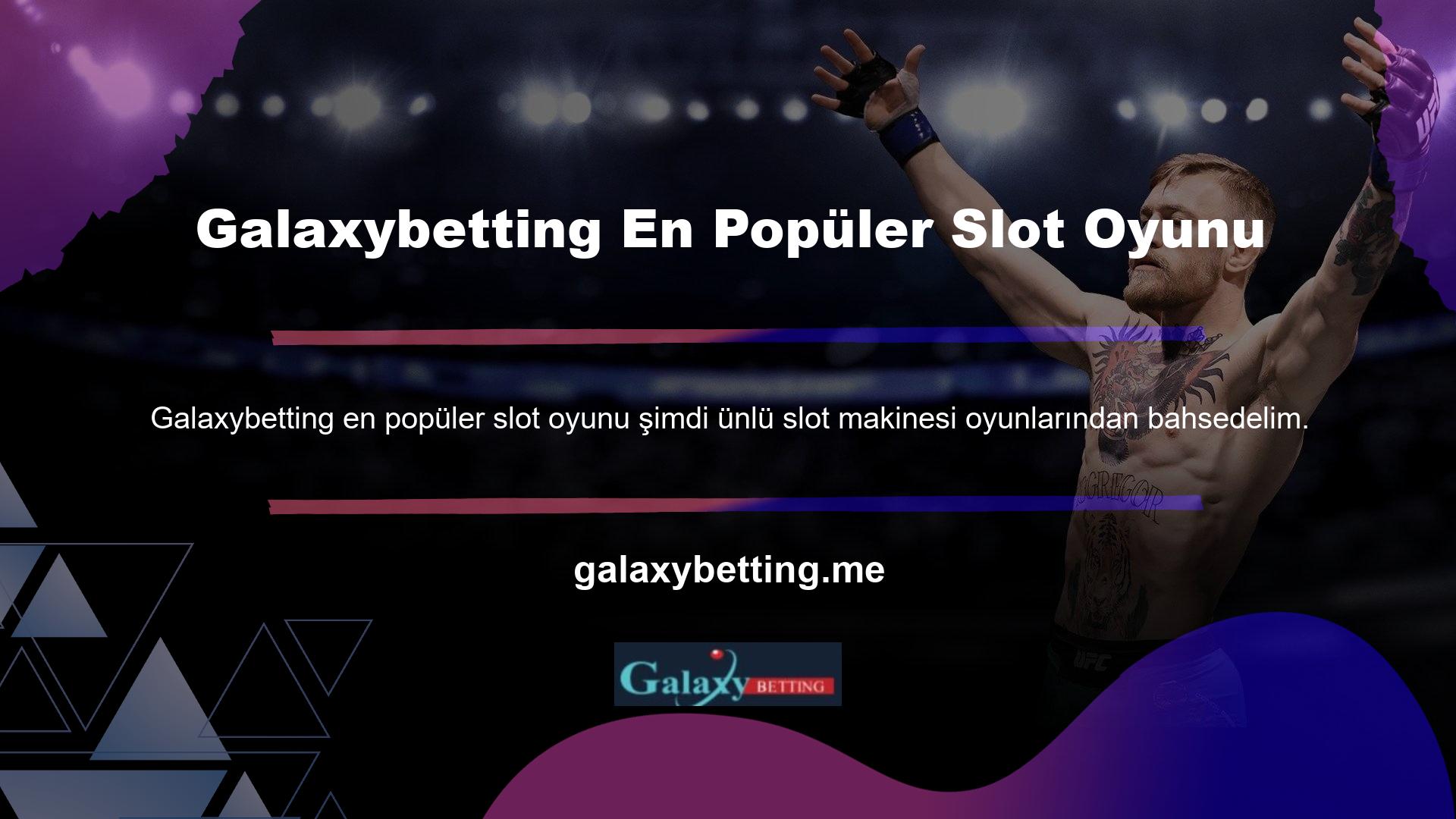 En popüler Galaxybetting slot oyunları arasından en çok oynanan oyun seçeneklerini tespit edip en çok para kazanarak kazanma şansı yakaladık